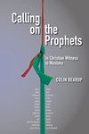 Calling on the Prophets:: In Christian Witness to Muslims