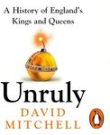 Unruly: A History of England's King