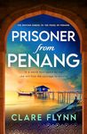 Prisoner from Penang: A heart-wrenching historical novel of love and survival in WW2 (The Penang Series)