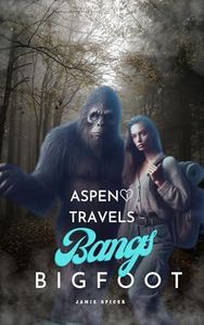 Aspen Travels Bangs Bigfoot : Book One in the Aspen Travels Cryptids Series