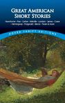 Great American Short Stories: Hawthorne, Poe, Cather, Melville, London, James, Crane, Hemingway, Fitzgerald, Bierce, Twain & more (Dover Thrift Editions: Short Stories)