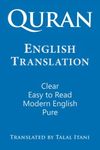 Quran: English Translation. Clear, Pure, Easy to Read, in Modern English