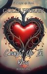 Caught Up In You (A Caught Up Novel Book 1)