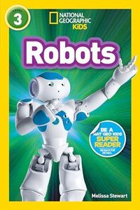 Robots (National Geographic Kids Readers, Level 3)