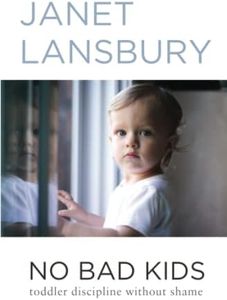 No Bad Kids: Toddler Discipline Without Shame