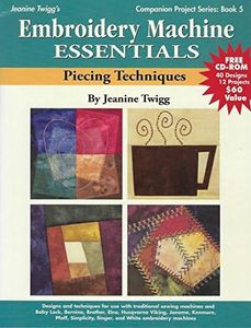 Embroidery Machine Essentials: Piecing Techniques: No. 5