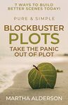 Blockbuster Plots Pure & Simple: Take the Panic Out of Plot