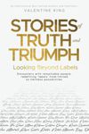 Stories of Truth and Triumph Book 3 - Looking Beyond Labels: Self Development, Lifestyle and Self Mastery Book