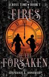 Fires of the Forsaken : A Sassy Romantic Fantasy (Across Time Book 1)