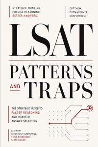 LSAT Patterns and Traps: The Strategic Guide to Faster Reasoning and Smarter Answer Selection