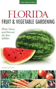 Florida Fruit & Vegetable Gardening: Plant, Grow, and Harvest the Best Edibles (Fruit & Vegetable Gardening Guides)