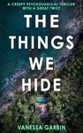 The Things We Hide: a creepy psychological thriller with a great twist