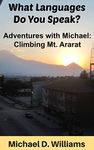 What Languages Do You Speak: Adventures with Michael: Climbing Mt. Ararat