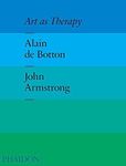 Art as Therapy by Alain de Botton John Armstrong (2013-10-14)