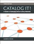 Catalog It!: A Guide to Cataloging 