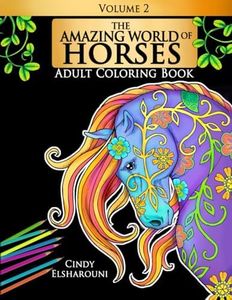 The Amazing World of Horses Adult Coloring Book: Fun, Easy and Relaxing Pages With Unicorns, Pegasus', Dogs, Cats, Birds And So Much More: 2