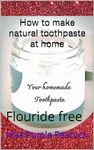 How to make natural toothpaste at h