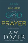 Going Higher with God in Prayer: Cultivating a Lifelong Dialogue