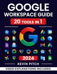 Google Workspace Guide: Unlock Every Google App – Elevate Efficiency with Exclusive Tips, Time-Savers & Step-by-Step Screenshots for Quick Mastery [II EDITION]