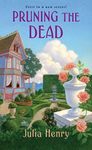 Pruning the Dead (A Garden Squad Mystery Book 1)