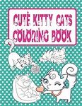 Cute Kitty Cats Coloring Book: Cats