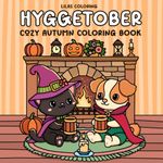 Hyggtober Cozy Autumn Coloring Book: Super Cute Fall & Halloween Designs for Teens and Adults