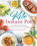 Keto Instant Pot: 130+ Healthy Low-Carb Recipes for Your Electric Pressure Cooker or Slow Cooker