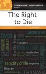 The Right to Die: A Reference Handbook (Contemporary World Issues)