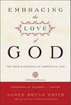 Embracing the Love of God: Path and Promise of Christian Life, The – A Guide to God's Grace for Freedom, Healing, and Transformation