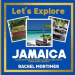 Lets Explore: Jamaica: Filled with plenty of facts, photos and fun to learn about Jamaica (Lets Explore Countries Book For Children)