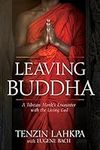 Leaving Buddha: A Tibetan Monk's En