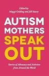 Autism Mothers Speak Out: Stories o