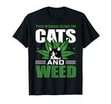 Marijuana Grow Smoke Pot Joints Woman Runs On Cats And Weed T-Shirt