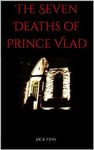 The Seven Deaths of Prince Vlad