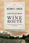 Adventures on the Wine Route: A Wine Buyer's Tour of France (25th Anniversary Edition)