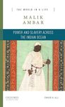 Malik Ambar: Power and Slavery Across the Indian Ocean (The World in a Life Series)