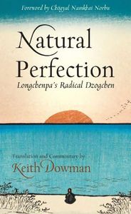 Natural Perfection: Longchenpa's Radical Dzogchen