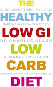 The Healthy Low GI Low Carb Diet: Nutritionally Sound, Medically Safe, No Willpower Needed!