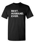 Best Husband Ever Graphic Adult Humor Novelty Sarcastic Funny T Shirt - Black - Large