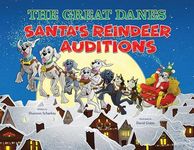 THE GREAT DANES Santa's Reindeer Auditions︱Children's Animal Book︱Humorous Family Christmas Adventure About Courage, Belonging & Big Dreams︱Ideal for Babies, Toddlers, and Children up to Age 8