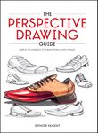 The Perspective Drawing Guide: Simple Techniques for Mastering Every Angle