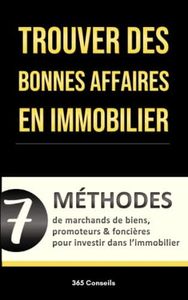 Trouver des bonnes affaires en immobilier: 7 méthodes de marchands de biens, promoteurs et foncières pour investir dans l’immobilier