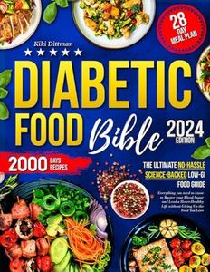 Diabetic Food Bible • The Ultimate No-Hassle Science-Backed Low-GI Food Guide: Everything you need to know to Master your Blood Sugar and Lead a Heart-Healthy Life without Giving Up the Food You Love