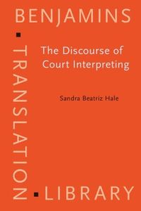 The Discourse of Court Interpreting: Discourse practices of the law, the witness and the interpreter: 52