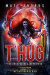 T'HUG: Steve Hanson vs The Children of Kali (The Unexplained, Explained Book 2)