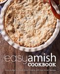 Easy Amish Cookbook: Enjoy Authentic Amish Style Cooking with Easy Amish Recipes