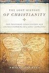 The Lost History of Christianity: T