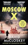 Moscow X: From the Bestselling Author of THE TIMES Thriller of the Year DAMASCUS STATION (Damascus Station, 2)