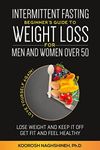 Intermittent fasting: Beginner's Guide To Weight Loss For Men And Women Over 50: Love Yourself Again! Lose Weight and Keep it Off, Get Fit and Feel Healthy, Plus Bonus Recipes and a 21-Day Meal Plan