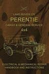 Land Rover 110 Perentie Cargo & General Service 4x4: Electrical & Mechanical Repair Handbook and Instructions